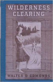 Wilderness Clearing - Walter D. Edmonds, Marc Simont