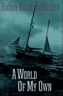 A World of My Own (The mariner's library) - Robin Knox-Johnston