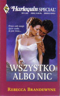 Wszystko albo nic - Rebecca Brandewyne