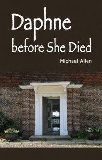 Daphne Before She Died - Michael Allen