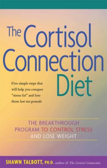 The Cortisol Connection Diet: The Breakthrough Program to Control Stress and Lose Weight - Shawn Talbott, Heidi Skolnik