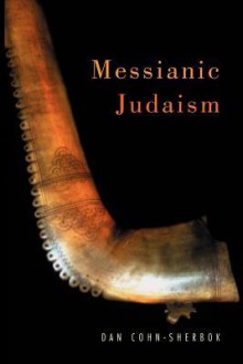 Messianic Judaism: A Critical Anthology - Dan Cohn-Sherbok