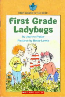 First Grade Ladybugs - Joanne Ryder