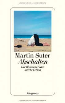 Abschalten (Business Class) - Martin Suter