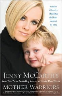 Mother Warriors: A Nation of Parents Healing Autism Against All Odds - Jenny McCarthy