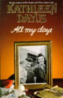 All My Days - Kathleen Dayus