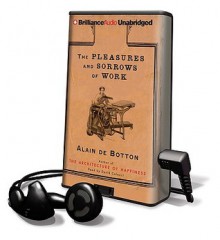 The Pleasures and Sorrows of Work - Alain de Botton, David Colacci