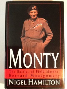 Monty: The Battles of Field Marshal Bernard Montgomery - Nigel Hamilton