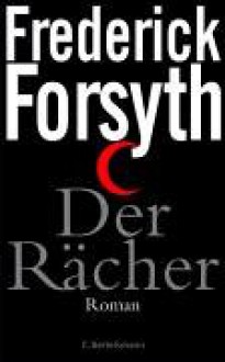 Der Rächer: Roman - Frederick Forsyth