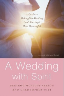 Sacred Threshold: Rituals and Readings for a Wedding with Spirit - Gertrud Mueller Nelson, Christopher Witt