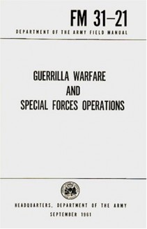 Guerrilla Warfare And Special Forces Operations: Fm31 21 - United States Department of Defense