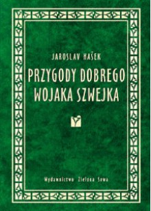 Przygody dobrego wojaka Szwejka - Jaroslav Hašek