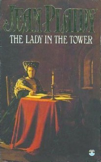 The Lady in the Tower - Jean Plaidy