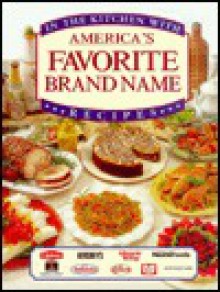 In the Kitchen With Americas Favorite Brand Name Recipes - Publications International Ltd.