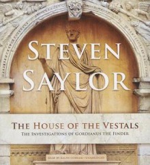 The House of the Vestals: The Investigations of Gordianus the Finder - Steven Saylor, To Be Announced