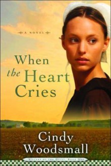 When The Heart Cries - Cindy Woodsmall