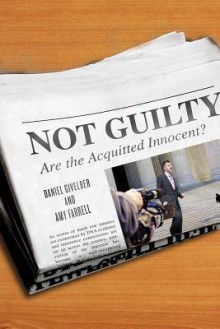 Not Guilty: Are the Acquitted Innocent? - Daniel Givelber, Amy Farrell, T. Denean Sharpley-Whiting