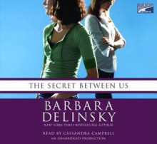 The Secret Between Us - Barbara Delinsky, Cassandra Campbell