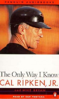 The Only Way I Know - Cal Ripken Jr., Mike Bryan, Sam Fontana, Cal Ripken Jr.