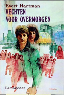 Vechten voor overmorgen - Evert Hartman