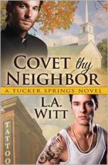 Covet Thy Neighbor - L.A. Witt