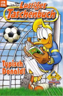 Typisch Donald! (Lustiges Taschenbuch, #326) - Walt Disney Company