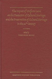 The Impact of Uniform Laws on the Protection of Cultural Heritage and the Preservation of Cultural Heritage in the 21st Century - Toshiyuki Kono