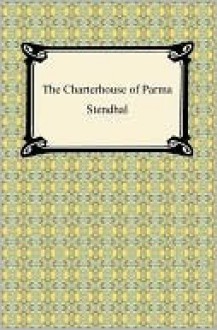 The Charterhouse Of Parma - Stendhal