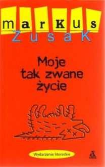 Moje tak zwane życie (Wolfe Brothers #1) - Markus Zusak