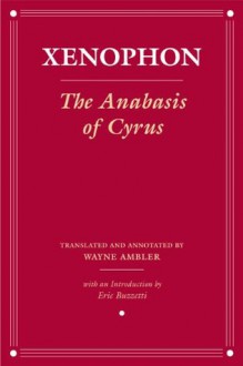 The Anabasis of Cyrus: Version 2 - Xenophon, Wayne Ambler, Eric Buzzetti