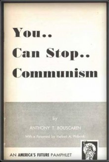 You... Can Stop... Communism - Anthony Trawick Bouscaren, Herbert A. Philbrick