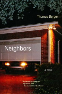 Neighbors: A Novel - Thomas Berger