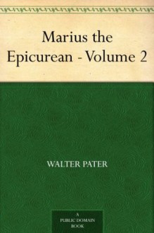 Marius the Epicurean - Volume 2 - Walter Pater