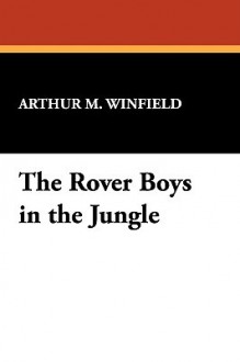 The Rover Boys in the Jungle - Arthur M. Winfield