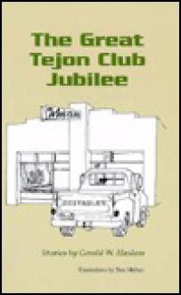 The Great Tejon Club Jubilee: Stories - Gerald W. Haslam, Don Mahan