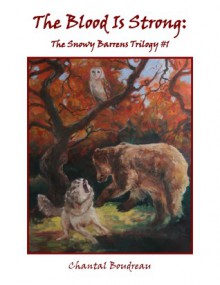 The Blood Is Strong: The Snowy Barrens Trilogy #1 - Chantal Boudreau