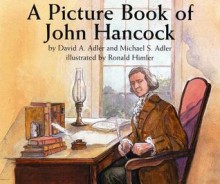 A Picture Book of John Hancock - David A. Adler, Michael S. Adler, Ronald Himler