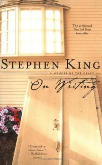 On Writing: A Memoir of the Craft - Stephen King