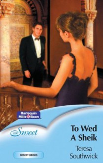 Mills & Boon : To Wed A Sheik (Desert Brides) - Teresa Southwick