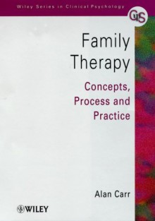 Family Therapy: Concepts, Process and Practice - Alan Carr