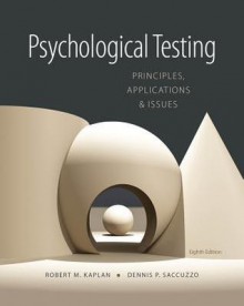 Psychological Testing: Principles, Applications, and Issues - Robert M. Kaplan, Dennis P. Saccuzzo