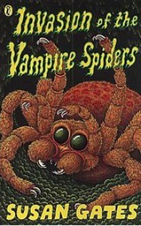 Invasion Of The Vampire Spiders - Susan Gates