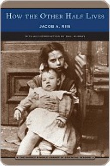 How the Other Half Lives (Barnes & Noble Library of Essential Reading) - Jacob A. Riis, Dail Murray