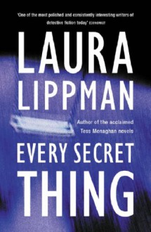 Every Secret Thing - Laura Lippman