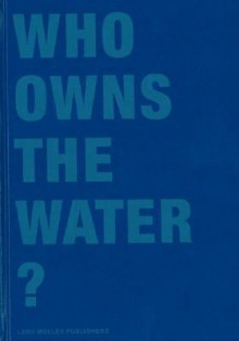 Who Owns the Water? - Princeton Architectural Press