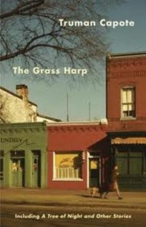 The Grass Harp, including A Tree of Night and Other Stories - Truman Capote