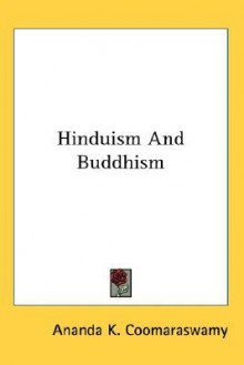 Hinduism and Buddhism - Ananda K. Coomaraswamy