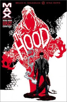 The Hood, Vol. 1: Blood from Stones - Brian K. Vaughan, Kyle Hotz