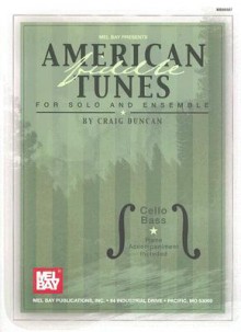 American Fiddle Tunes for Solo and Ensemble: Cello Bass [With Piano Accompaniment] - Craig Duncan