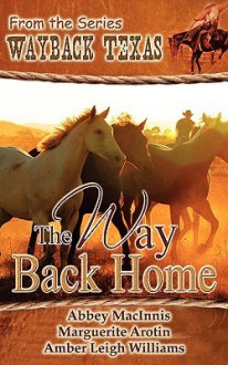 The Way Back Home - Abbey Macinnis, Amber Leigh Williams, Marguerite Arotin